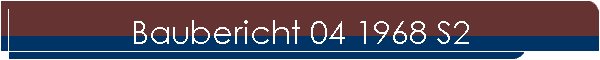Baubericht 04 1968 S2