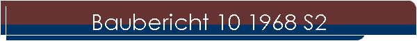 Baubericht 10 1968 S2