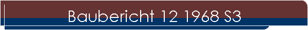Baubericht 12 1968 S3
