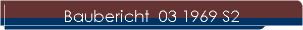 Baubericht  03 1969 S2
