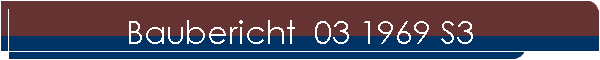 Baubericht  03 1969 S3